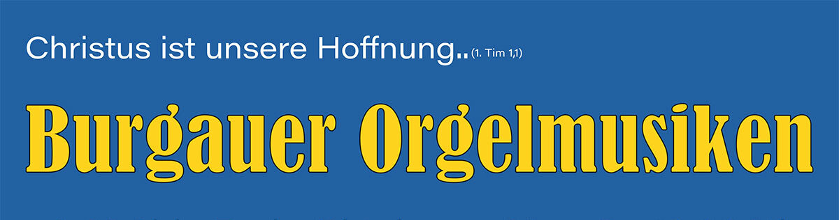 burgauer_orgelmusik Burgauer Orgelmusiken